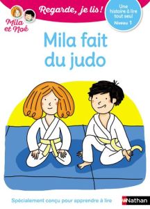 Mila et Noé : Mila fait du judo. Niveau 1 - Battut Eric - Desforges Nathalie