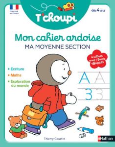 Mon cahier ardoise ma moyenne section T'choupi - Courtin Thierry