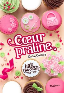 Les filles au chocolat Tome 7 : Coeur praline - Cassidy Cathy - Guitton Anne