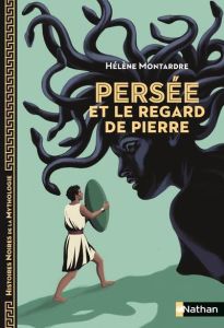 Persée et le regard de pierre - Montardre Hélène - Davidson Marie-Thérèse