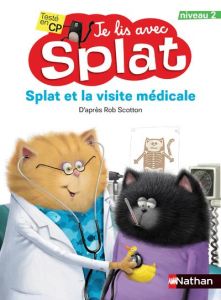 Splat et la visite médicale - Hapka Catherine - Scotton Rob