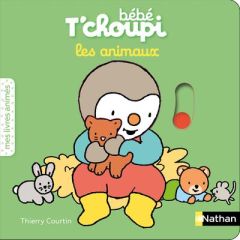 Bébé T'choupi : Les animaux - Courtin Thierry