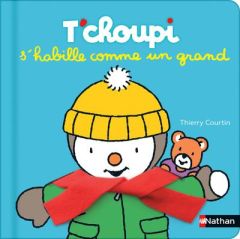 T'choupi s'habille comme un grand - Courtin Thierry