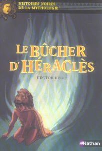 Le bûcher d'Héraclès - Hugo Hector - Usdin Elene - Davidson Marie-Thérèse
