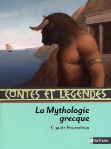 Contes et Légendes de la mythologie grecque - Pouzadoux Claude - Mansot Frédérick