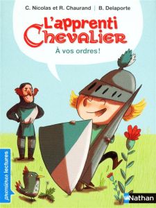 L'apprenti chevalier : A vos ordres ! - Nicolas C - Chaurand Rémi - Delaporte Bérengère