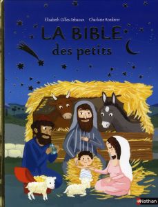 La Bible des petits - Gilles-Sebaoun Elisabeth - Roederer Charlotte
