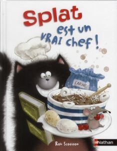 Splat le chat Tome 4 : Splat est un vrai chef ! - Scotton Rob - Hsu Lin Amy - Eberz Robert