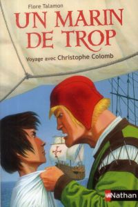 Un marin de trop. Voyage avec Christophe Colomb - Talamon Flore