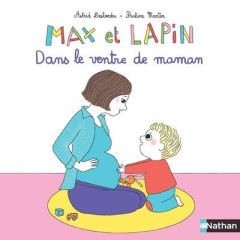 Max et lapin Tome 7 : Dans le ventre de maman - Desbordes Astrid - Martin Pauline