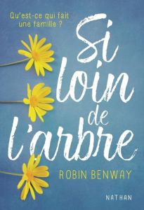 Si loin de l'arbre - Benway Robin - Lamotte d'Argy Sophie