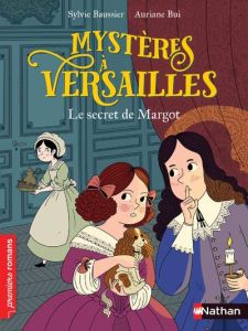 Mystères à Versailles : Le secret de Margot - Baussier Sylvie - Bui Auriane