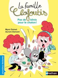La famille Clafoutis : Pas de blinis pour le chaton ! - Doinet Mymi - Damant Aurore