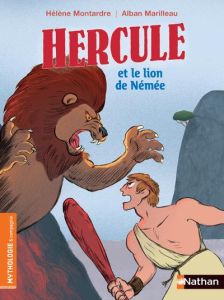 Hercule et le lion de Némée - Montardre Hélène - Marilleau Alban