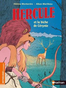 Hercule et la biche de Cerynie - Montardre Hélène - Marilleau Alban