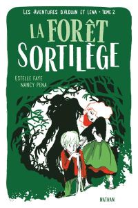 Les aventures d'Alduin et Léna Tome 2 : La Forêt Sortilège - Faye Estelle - Peña Nancy