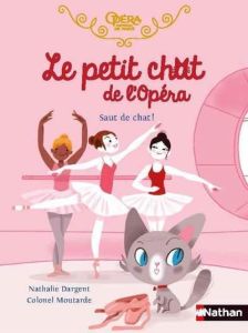 Le petit chat de l'Opéra : Saut de chat ! - Dargent Nathalie