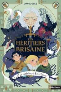 Les Héritiers de Brisaine Tome 1 : La Malédiction du Bois d'Ombres - Bry David - Chevalier Noëmie