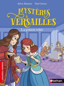 Mystères à Versailles : La potion volée - Baussier Sylvie - Cotoni Paul