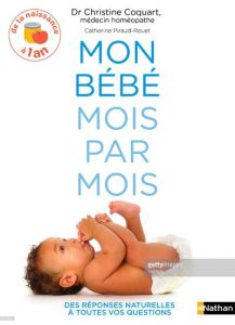 Mon bébé mois par mois. De 0 à 1 ans, Edition revue et corrigée - Coquart Christine - Piraud-Rouet Catherine