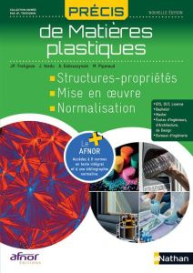 Précis de matières plastiques. Structures-propriétés, Mise en oeuvre, Normalisation, Edition 2023 - Trotignon Jean-Pierre - Verdu Jacques - Dobraczyns