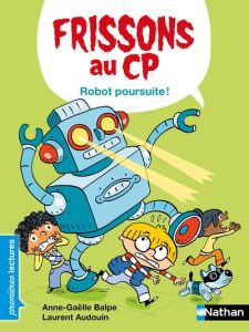 Frissons au CP : Robot poursuite ! Niveau 3 - Balpe Anne-Gaëlle - Audouin Laurent