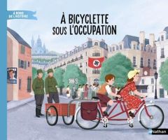 A bicyclette sous l Occupation - Jugla Cécile - Corrigan Patrick