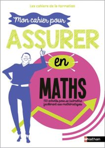 Mon cahier pour assurer en maths. 150 activités pour se (re)mettre facilement aux maths, Edition 202 - Lagoutte Jean-Michel