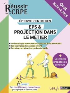 Réussir l'entretien : CRPE - EPS & Projection dans le métier - 2024 et 2025 - Gueneau-Lenoir Catherine - Mounié Sébastien - Lele