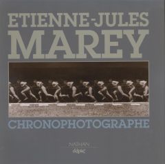 Etienne-Jules Marey chronophotographe - Frizot Michel