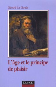 L'âge et le principe de plaisir - Le Gouès Gérard