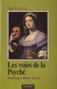 Les voies de la Psyché. Hommage à Didier Anzieu, 2ème édition - Kaës René