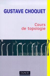 Cours de topologie. 2ème édition - Choquet Gustave