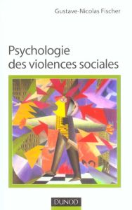 Psychologie des violences sociales - Fischer Gustave-Nicolas