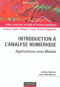 Introduction à l'analyse numérique. Applications sous Matlab - Bastien Jérôme - Martin Jean-Noël