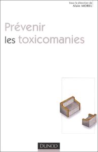 Prévenir les toxicomanies - Morel Alain - Tonnelet Gérard - Boulanger Michel -