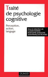 Traité de psychologie cognitive. Perception, action, langage - Bonnet Claude - Ghiglione Rodolphe - Richard Jean-