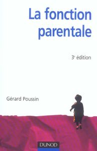 La fonction parentale. 3e édition - Poussin Gérard