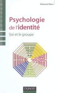 Psychologie de l'identité. Soi et le groupe - Marc Edmond