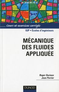 Mécanique des fluides appliquée. 3e édition - Ouziaux Roger - Perrier Jean