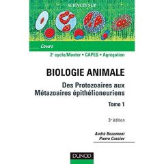 Biologie animale. Tome 1, Des protozaires aux méthazoaires épithélioneuriens, 3e édition - Cassier Pierre - Beaumont André