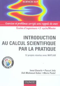Introduction au calcul scientifique par la pratique. 12 projets résolus avec Matlab - Danaila Ionut - Joly Pascal - Postel Marie - Kaber