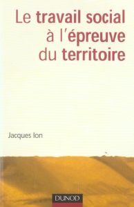 Le travail social à l'épreuve du territoire - Ion Jacques