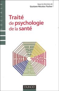 Traité de psychologie de la santé - Fischer Gustave-Nicolas