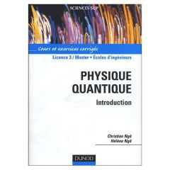 Physique quantique. Cours et exercices corrigés - Ngô Christian - Ngô Hélène