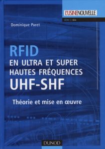 RFID en ultra et super hautes fréquences UHF-SHF. Théorie et mise en oeuvre - Paret Dominique