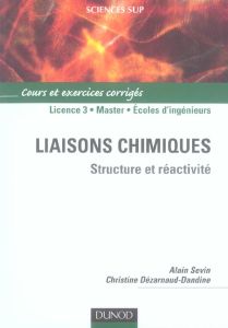 Liaisons chimiques. Structure et réactivité - Sevin Alain - Dézarnaud Dandine Christine