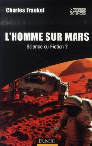 L'Homme sur Mars . Science ou fiction - Frankel Charles