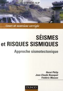 Séismes et risques sismiques. Approche sismotectonique - Philip Hervé - Bousquet Jean-Claude - Masson Frédé