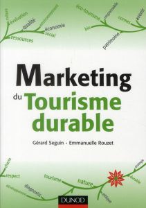 Marketing du Tourisme durable - Seguin Gérard - Rouzet Emmanuelle